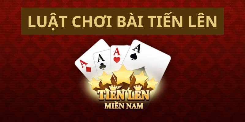 Cách hiểu đúng về luật bài tiến lên miền Nam